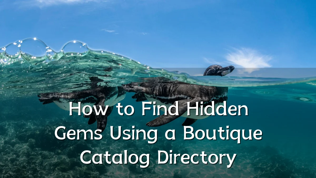 How to Find Hidden Gems Using a Boutique Catalog Directory