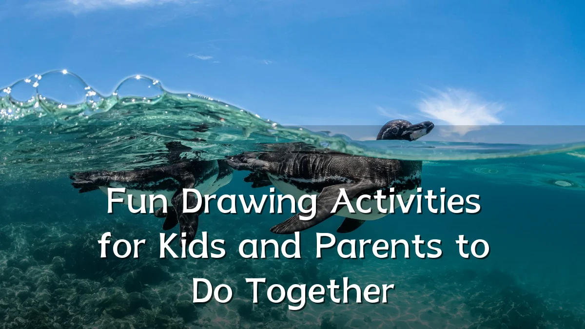 Fun Drawing Activities for Kids and Parents to Do Together