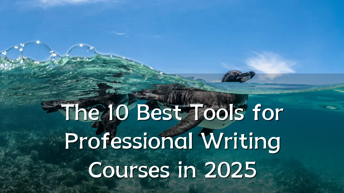 The 10 Best Tools for Professional Writing Courses in 2025