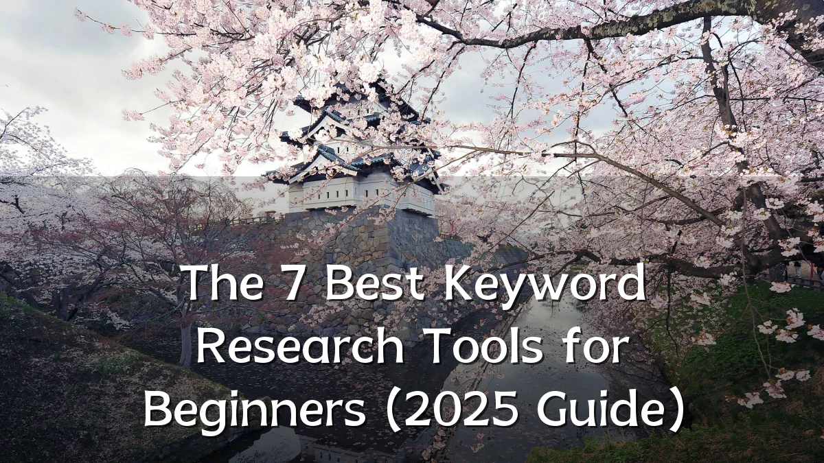The 7 Best Keyword Research Tools for Beginners (2025 Guide)