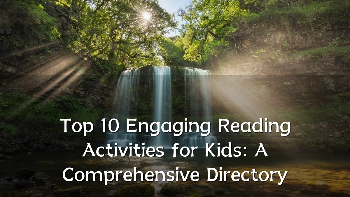 Top 10 Engaging Reading Activities for Kids: A Comprehensive Directory