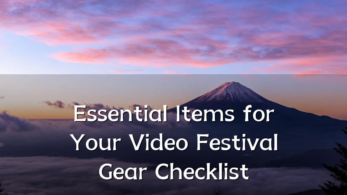 Essential Items for Your Video Festival Gear Checklist