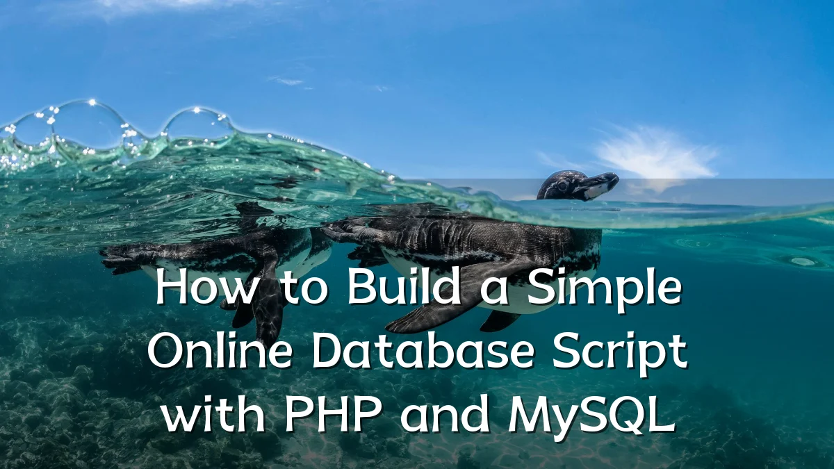 How to Build a Simple Online Database Script with PHP and MySQL