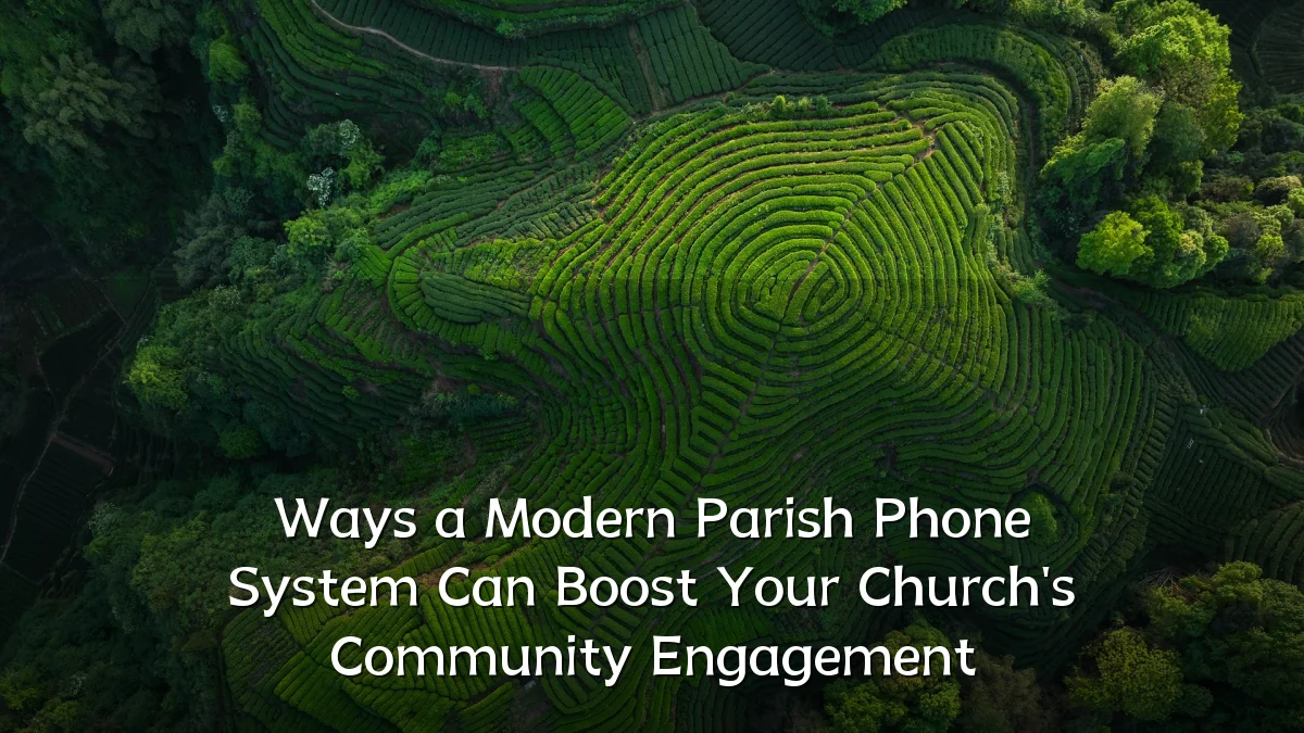 Ways a Modern Parish Phone System Can Boost Your Church's Community Engagement
