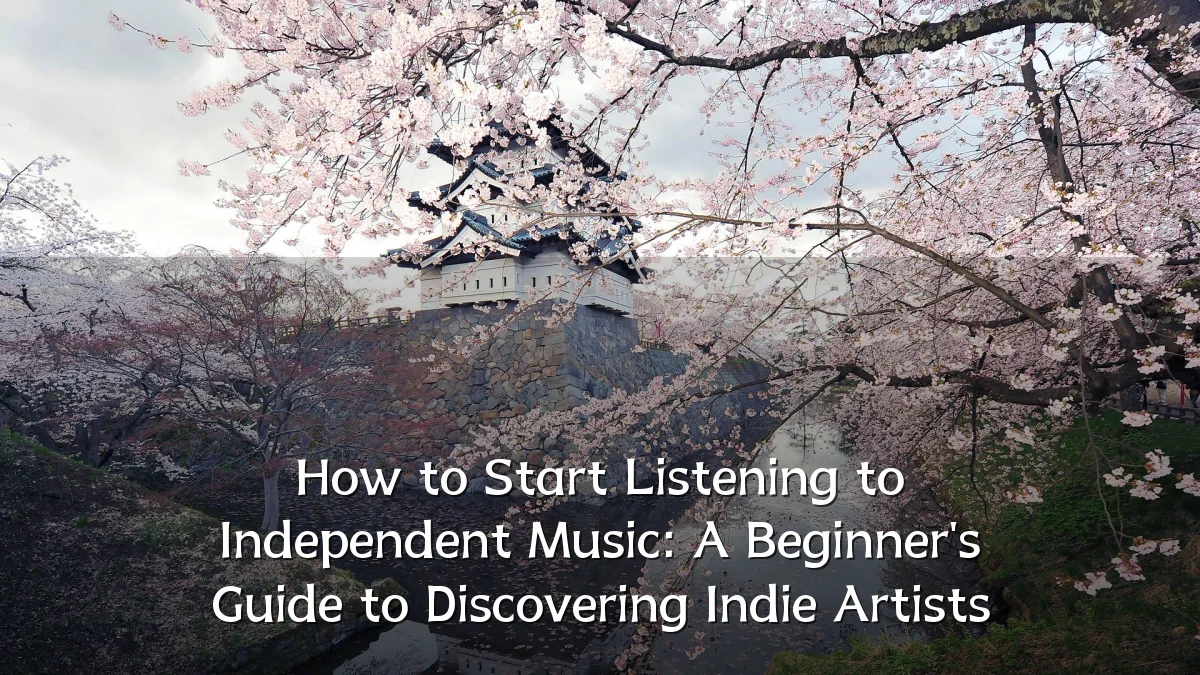 How to Start Listening to Independent Music: A Beginner's Guide to Discovering Indie Artists