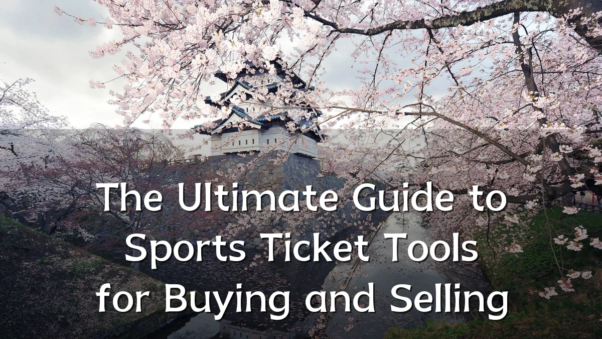 The Ultimate Guide to Sports Ticket Tools for Buying and Selling