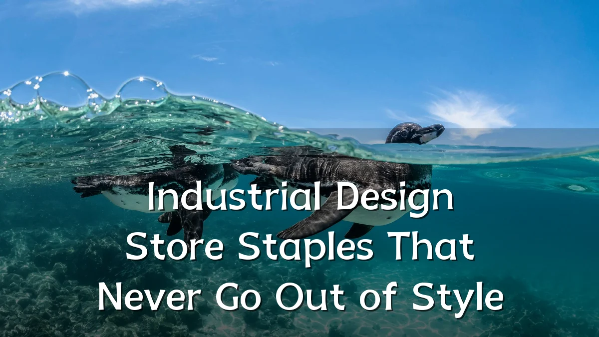 Industrial Design Store Staples That Never Go Out of Style