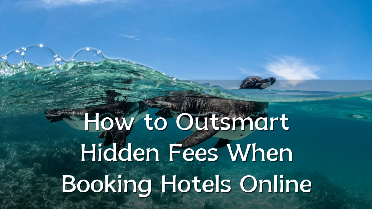 How to Outsmart Hidden Fees When Booking Hotels Online