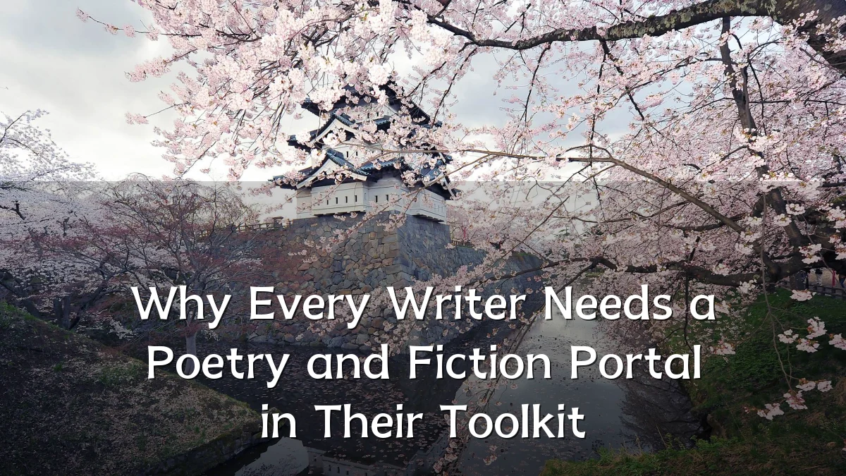 Why Every Writer Needs a Poetry and Fiction Portal in Their Toolkit